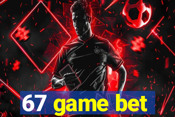 67 game bet